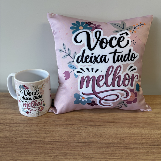 Kit Almofada Quadrada + Caneca - Você Deixa Tudo Melhor - KIT882